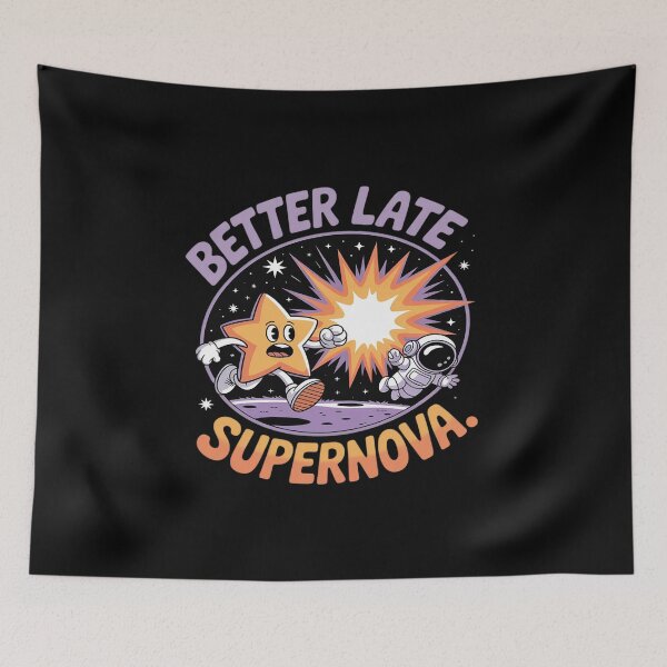 Item preview, Better Late Than Supernova Astronomy Space novelty designed and sold by HORIZBoutique.