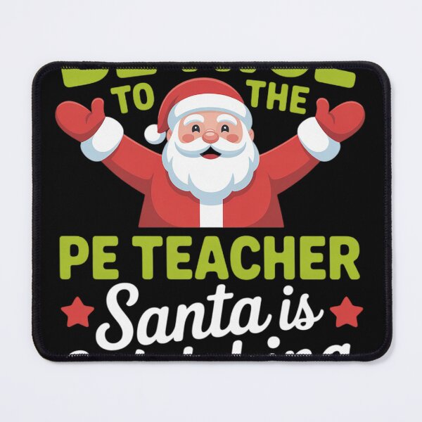Item preview, PE Teacher Christmas Santa is Watching Gym Coach Phys Ed Men Women designed and sold by KristieRamsey.