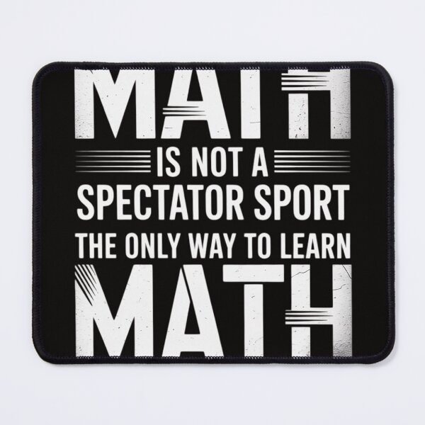 Item preview, Math Is Not A Spectator Sport the only way to learn math designed and sold by PattonJillian.