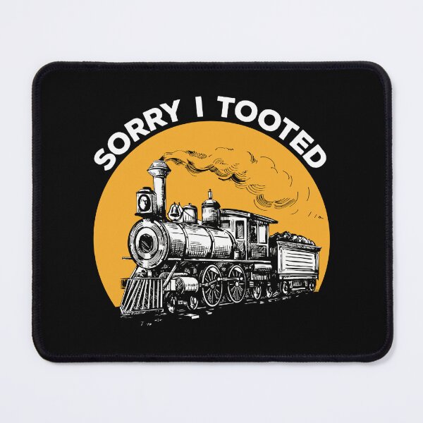 Item preview, Sorry I Tooted - Funny Railroad Train Locomotive Gift designed and sold by kalyaidriza.