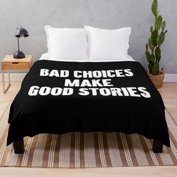Item preview, Bad Choices Make Good Stories designed and sold by karnikavoriz.