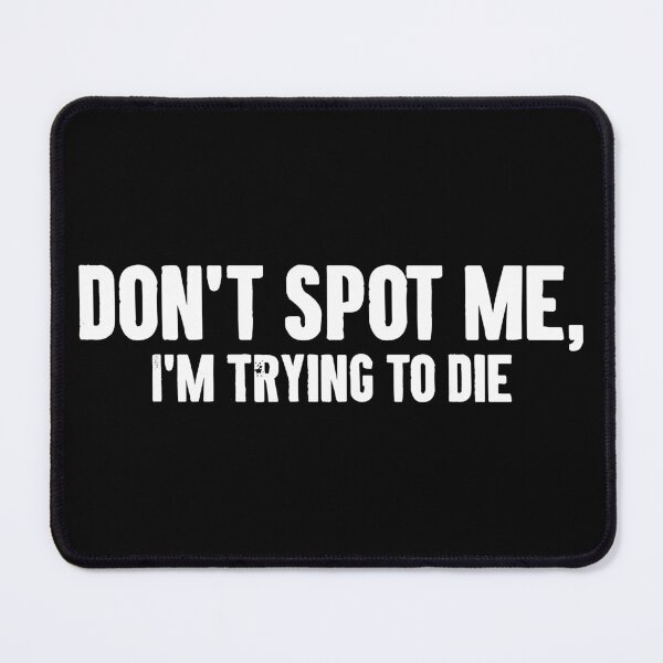 Item preview, Don't Spot Me, I'm Trying to Die designed and sold by karnikavoriz.