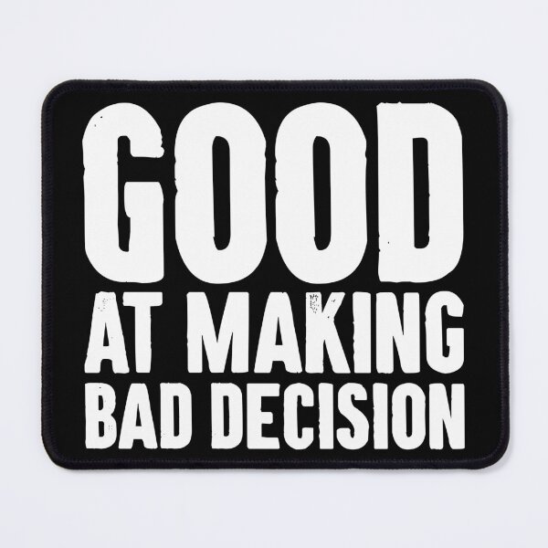 Item preview, Good At Making Bad Decision designed and sold by karnikavoriz.