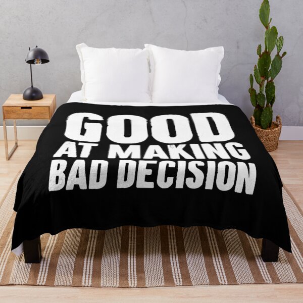 Item preview, Good At Making Bad Decision designed and sold by karnikavoriz.