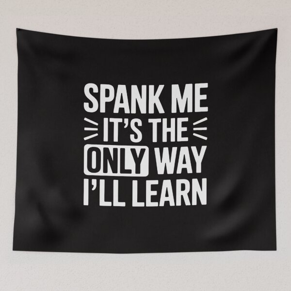 Item preview, It's The Only Way I'll Learn - Spanking designed and sold by rutimenta.
