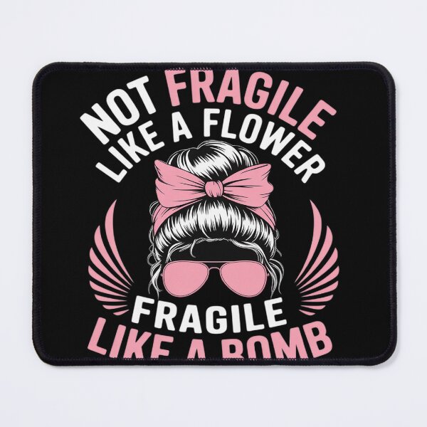 Item preview, Bomb Mom Funny Gift Not Fragile Like A Flower Fragile Like A designed and sold by Voidbinder.