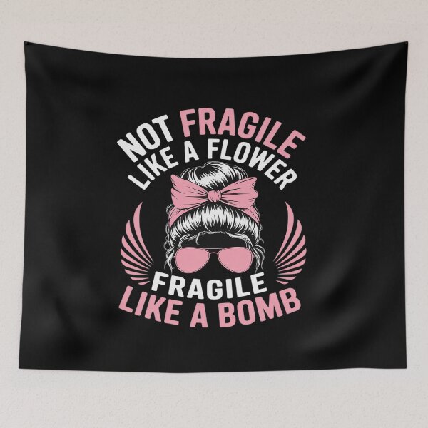 Item preview, Bomb Mom Funny Gift Not Fragile Like A Flower Fragile Like A designed and sold by Voidbinder.