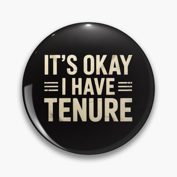Item preview, It's Okay I Have Tenure College Teacher Tenured Professors designed and sold by rutimenta.