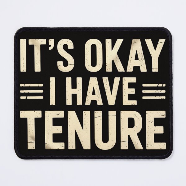 Item preview, It's Okay I Have Tenure College Teacher Tenured Professors designed and sold by rutimenta.