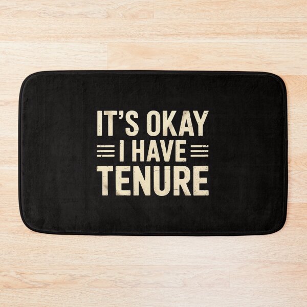 Item preview, It's Okay I Have Tenure College Teacher Tenured Professors designed and sold by rutimenta.