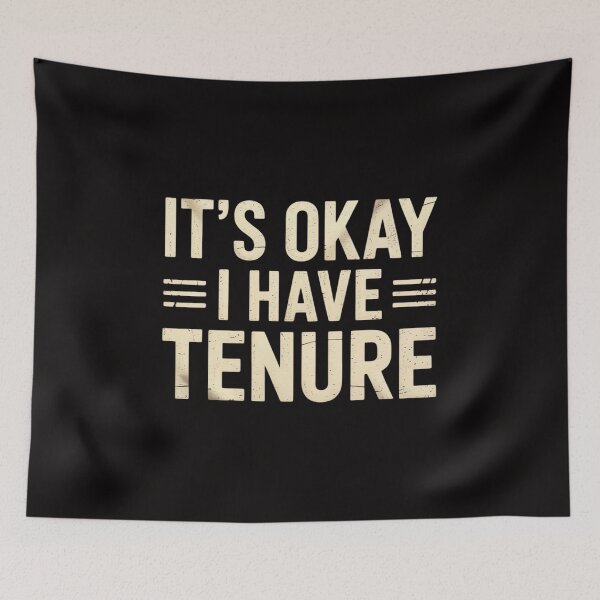 Item preview, It's Okay I Have Tenure College Teacher Tenured Professors designed and sold by rutimenta.