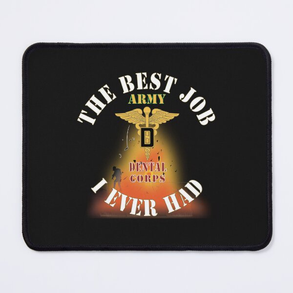 Item preview, Army - The Best Job I ever had - Dental Corps w White Txt - w Explode X 300 designed and sold by Military Insignia Products.