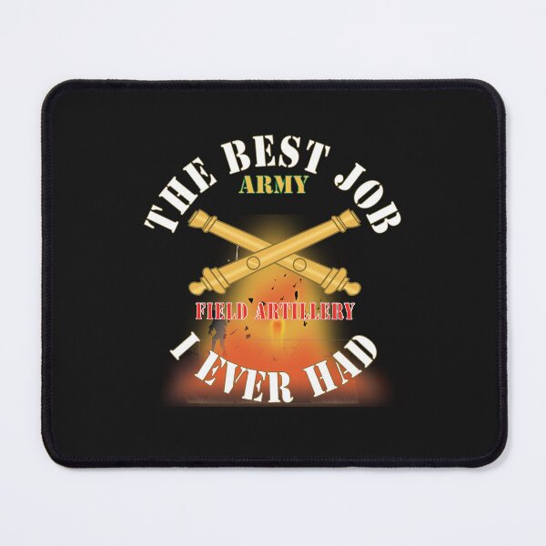 Item preview, Army - The Best Job I ever had - Field Artillery w White Txt - w Explode X 300 designed and sold by Military Insignia Products.
