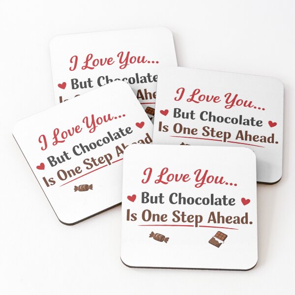 Item preview,  I Love You But Chocolate Is One Step Ahead  designed and sold by Maverickystore.
