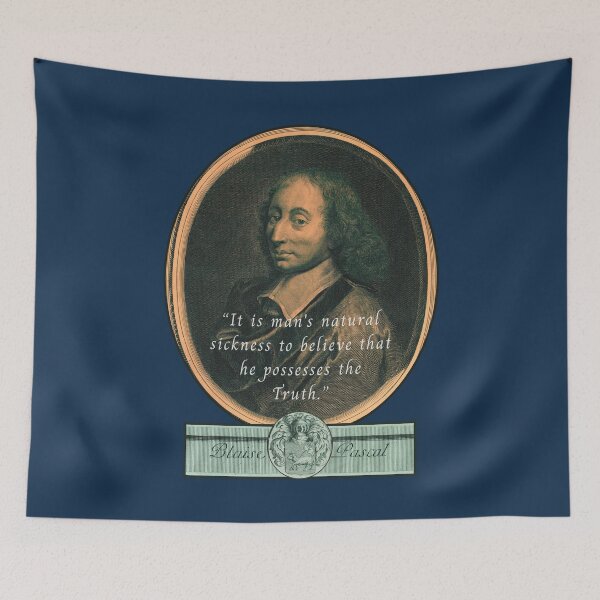 Item preview, Blaise Pascal quote: “It is man's natural sickness to believe that he possesses the Truth.” designed and sold by artbleed.