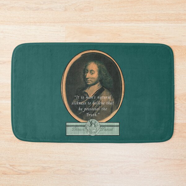 Item preview, Blaise Pascal quote: “It is man's natural sickness to believe that he possesses the Truth.” designed and sold by artbleed.
