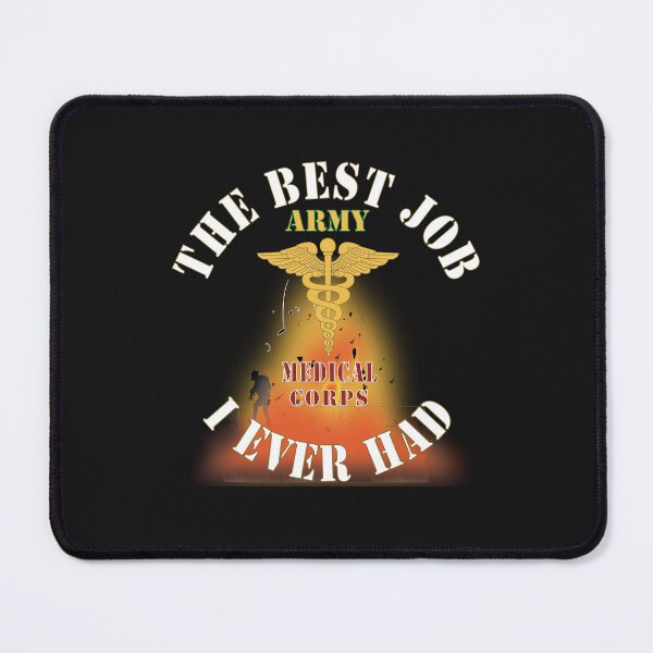 Item preview, Army - The Best Job I ever had  - Medical Corps w White Txt - w Explode X 300 designed and sold by Military Insignia Products.