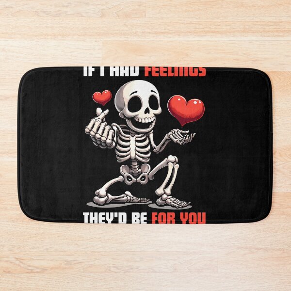 Item preview, If I Had Feelings Theyd Be For You Skeleton designed and sold by glbponrquei96.