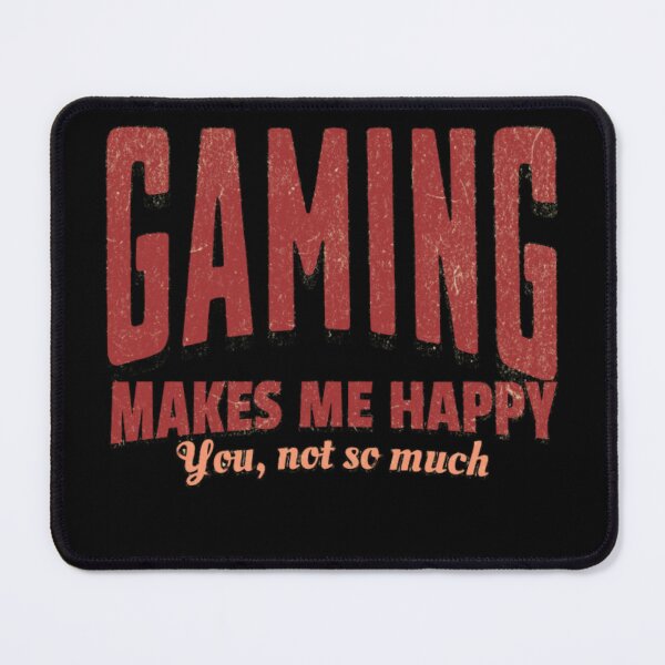 Item preview, Gaming Makes Me Happy You Not So Much Quote designed and sold by ArtzyAyb.