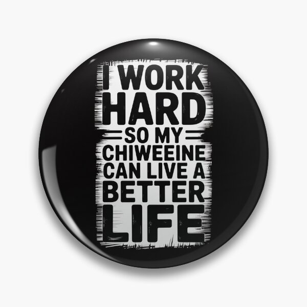 Item preview, I Work Hard So My Chiweenie Can Live A Better Life designed and sold by MatthewJordas.