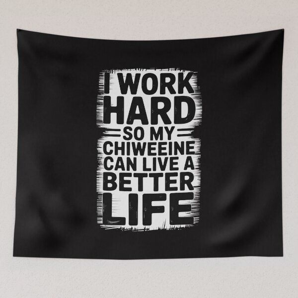 Item preview, I Work Hard So My Chiweenie Can Live A Better Life designed and sold by MatthewJordas.