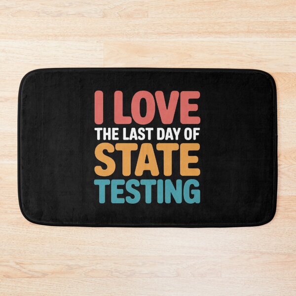 Item preview, I Love the Last Day of State Testing Teachers Humor designed and sold by AmandasHastie.