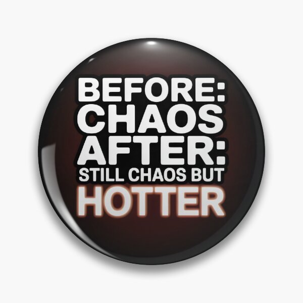 Item preview, Before Chaos After Still Chaos But Hotter Funny Glow Up Quote designed and sold by SplashTastic.