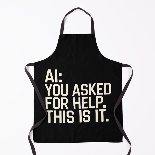 Item preview, AI You Asked For Help This Is It Funny Brutal Tech Logic Art designed and sold by SplashTastic.