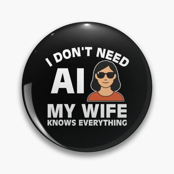 Item preview, I Don't Need Ai, My Wife Knows Everything designed and sold by NQArtist.
