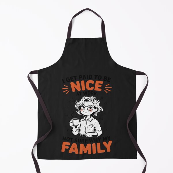 Item preview, I Get Paid to Be Nice at Work Not Sure Why My Family Expect designed and sold by Rackaam.