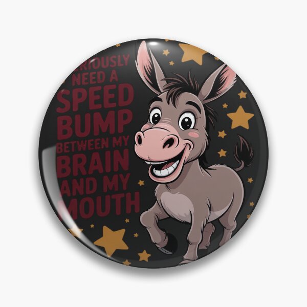 Item preview, I Seriously Need A Speed Bump Between My Brain And My Mouth designed and sold by Rackaam.