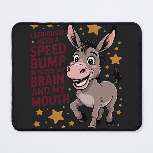 Item preview, I Seriously Need A Speed Bump Between My Brain And My Mouth designed and sold by Rackaam.