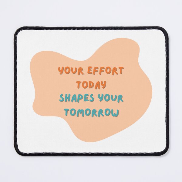 Item preview, Your Effort Today Shapes Your Tomorrow designed and sold by diahsariw.