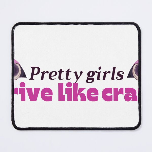 Item preview, Pretty girls drive like crazy | Hotties Club collection designed and sold by Basiinaa.