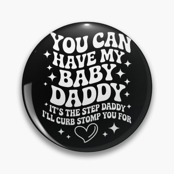 Item preview, Can Have My Baby Daddy It_s The Step Daddy I_ll Curb Stomp designed and sold by sterabamineh.