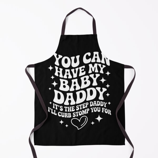 Item preview, Can Have My Baby Daddy It_s The Step Daddy I_ll Curb Stomp designed and sold by sterabamineh.