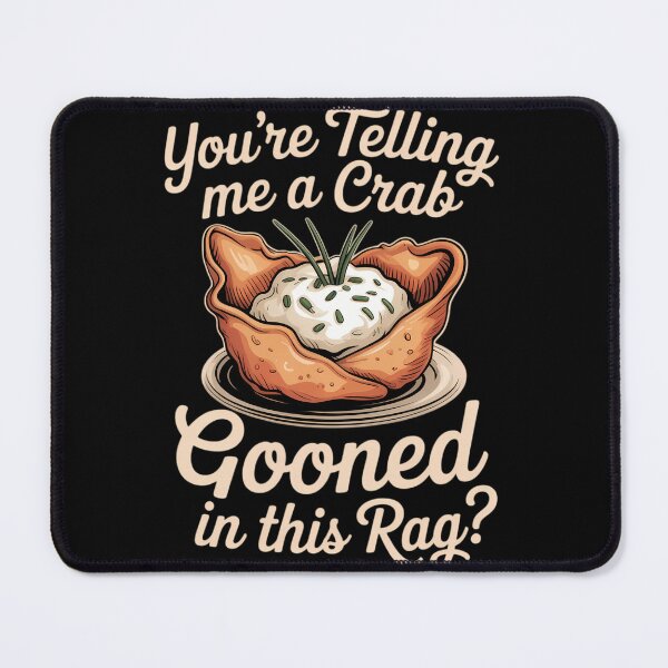 Item preview, Crab Gooned Meme You_re Telling Me A Crab Gooned in This Rag designed and sold by sterabamineh.