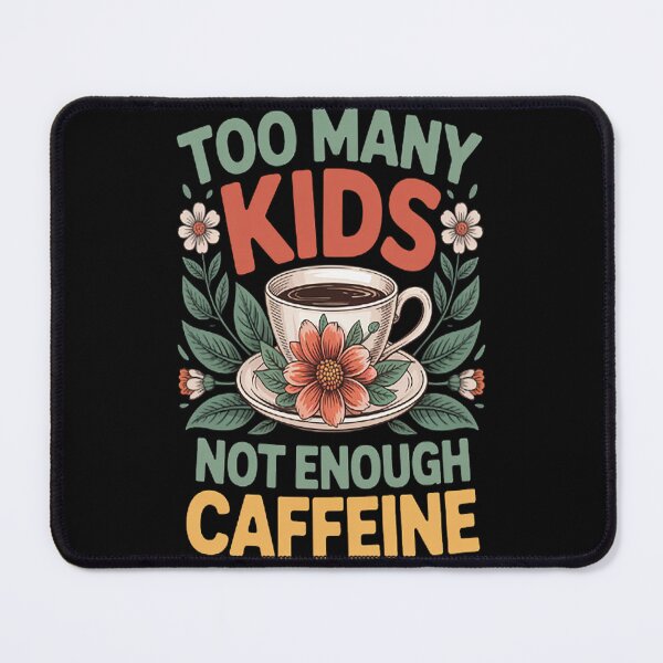 Item preview, Too Many Not Enough Caffeine Coffee Parenting designed and sold by TeamLequid.