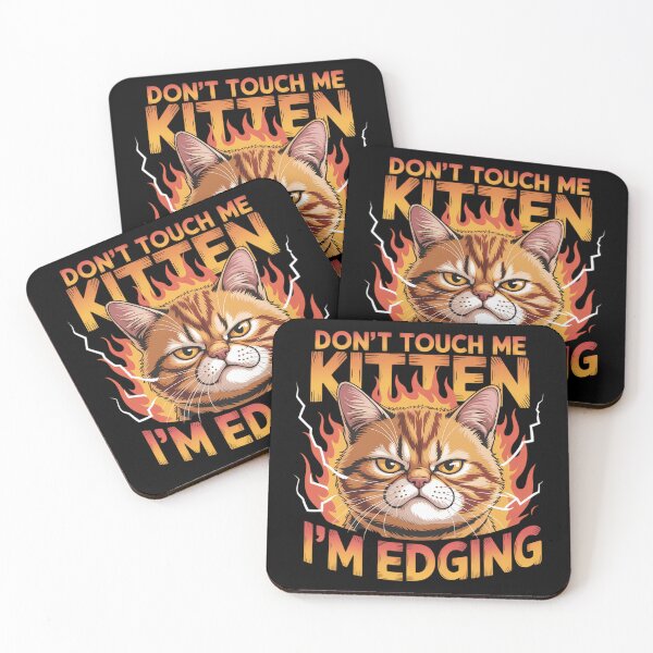 Item preview, Don_t Touch Me Kitten I_m Edging Funny Cat Meme Humor designed and sold by tiekanamac.