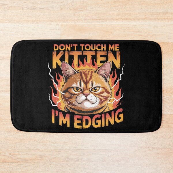 Item preview, Don_t Touch Me Kitten I_m Edging Funny Cat Meme Humor designed and sold by tiekanamac.