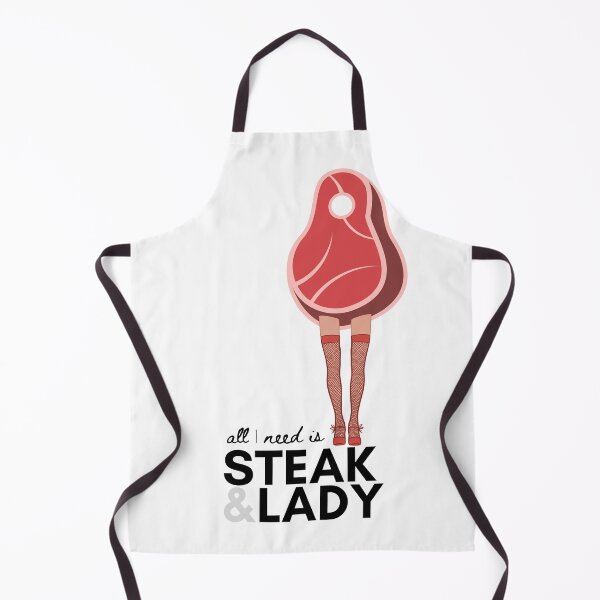 Item preview, All I Need is Steak & Lady - ultimate design for the steak lovers! designed and sold by MirAgi.