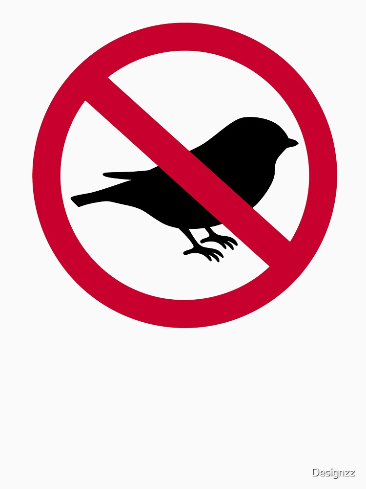 "No birds" Tshirt by Designzz Redbubble
