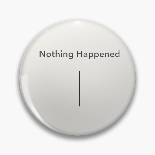 Item preview, Nothing Happened Minimalist Statement Design designed and sold by Ombrya.