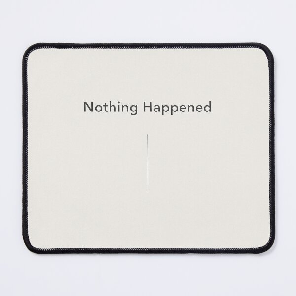 Item preview, Nothing Happened Minimalist Statement Design designed and sold by Ombrya.