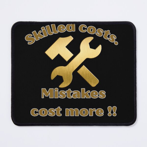 Item preview, Unskilled work costs less Mistakes cost more - carpenter quote  designed and sold by MegiSmile.