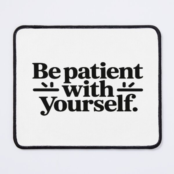 Item preview, Be Patient With Yourself T-Shirt – Self-Care & Mindfulness Quote Tee designed and sold by zakarov27.