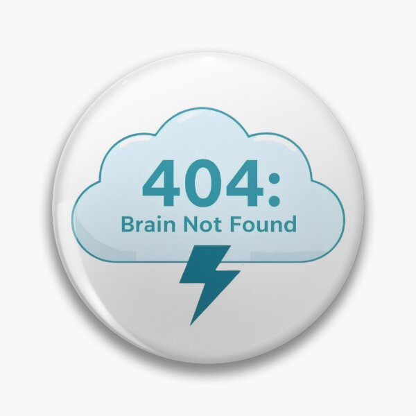 Item preview, 404 Brain Not Found designed and sold by Last-Brain-Cell.