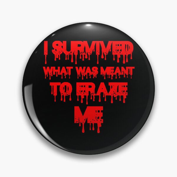 Item preview, I Survived What Was Meant To Eraze Me designed and sold by TheInkRaven.