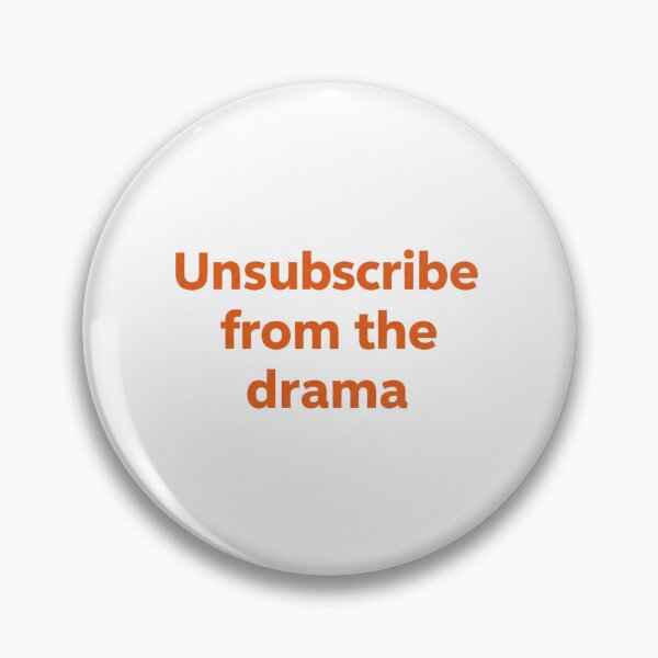 Item preview, Unsubscribe from the Drama – Funny Sarcastic Quote Tee designed and sold by Jobero.
