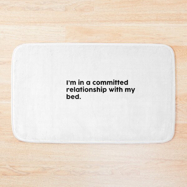 Item preview, I’m in a committed relationship with my bed. designed and sold by ChromaWears.